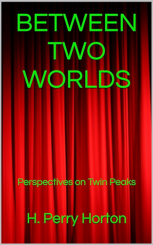 Download BETWEEN TWO WORLDS: Perspectives on Twin Peaks (English Edition) PDF
