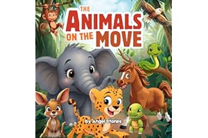The Animals On The Move: A Fun Rhyming Animal Book for Toddlers & Preschoolers: Learn Different Animal Movements Through Play