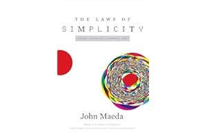 The Laws of Simplicity (Simplicity: Design, Technology, Business, Life)