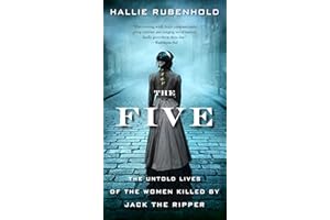 The Five: The Untold Lives of the Women Killed by Jack the Ripper