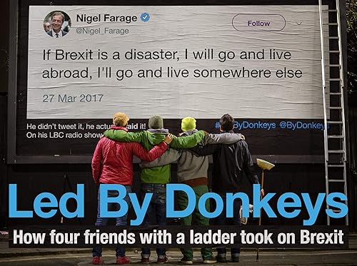 Download Led by Donkeys: How four friends with a ladder took on Brexit PDF