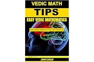 VEDIC MATH TIPS: EASY VEDIC MATHEMATICS (Quick, Fast, Rapid, Multiplication Speed Tricks, Applied Mental Maths and Arithmetic