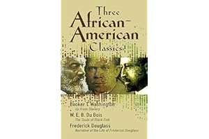 Three African-American Classics: Up from Slavery, The Souls of Black Folk and Narrative of the Life of Frederick Douglass