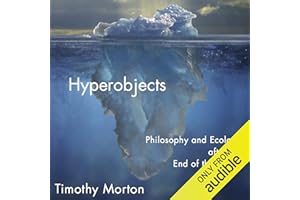 Hyperobjects: Philosophy and Ecology after the End of the World (Posthumanities)