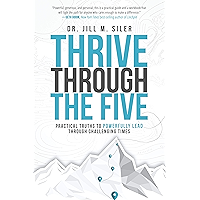 Thrive Through the Five: Practical Truths to Powerfully Lead through Challenging Times book cover Thrive Through the Five: Practical Truths to Powerfully Lead through Challenging Times book cover