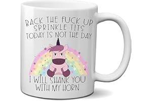 FanCabin Back the F*ck up Sprinkle Tits Today is Not the Day Shank You with My Horn Funny Unicorn Lover Coffee Mug Cup Gift for Women Men (11oz)
