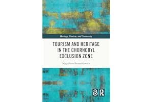 Tourism and Heritage in the Chornobyl Exclusion Zone (Heritage, Tourism, and Community)
