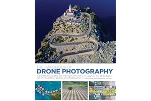 The Handbook of Drone Photography: A Complete Guide to the New Art of Do-It-Yourself Aerial Photography