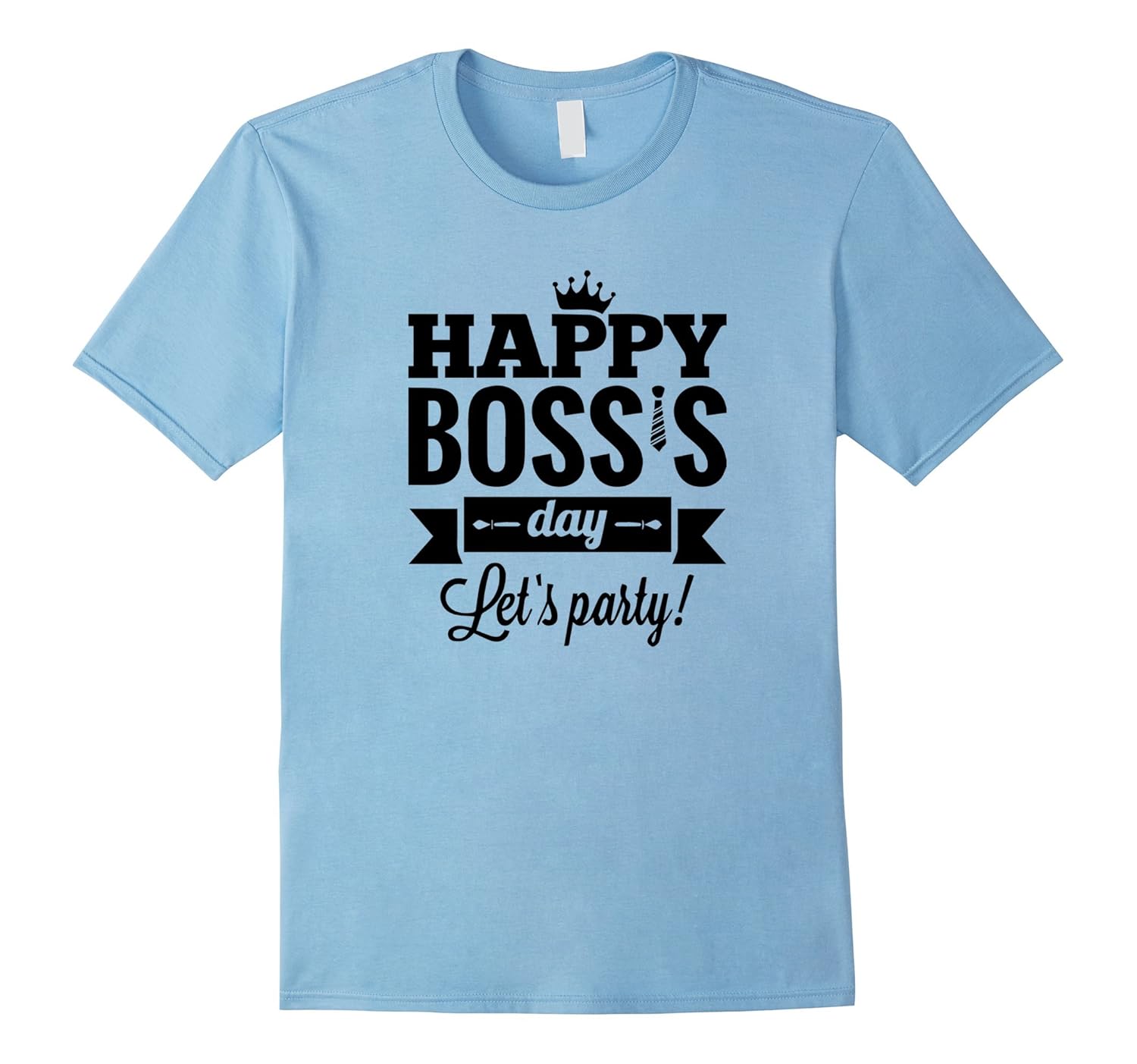 Funny BOSS’S DAY Gift Shirt Happy Boss’s Day Let’s Party TeeTShirt Managatee