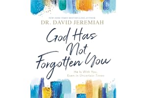 God Has Not Forgotten You: He Is with You, Even in Uncertain Times