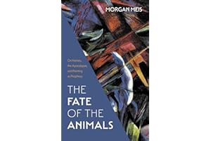 The Fate of the Animals: On Horses, the Apocalypse, and Painting as Prophecy (Three Paintings Trilogy Book 2)