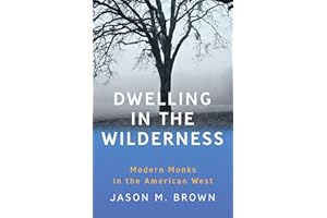 Dwelling in the Wilderness: Modern Monks in the American West