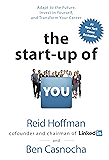 The Start-up of You: Adapt to the Future, Invest in Yourself, and Transform Your Career