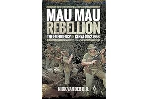 Mau Mau Rebellion: The Emergency in Kenya, 1952–1956