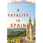 A Fatality in Spain (A Year in Europe Book 4)