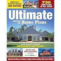 Ultimate Book of Home Plans: 780 Home Plans in Full Color: North America's Premier Designer Network: Special Sections on…