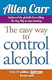 Allen Carr's Easyway to Control Alcohol