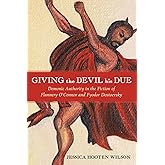 Giving the Devil His Due: Demonic Authority in the Fiction of Flannery O'Connor and Fyodor Dostoevsky