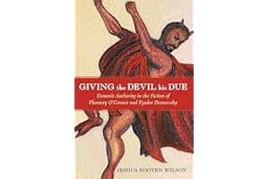 Giving the Devil His Due: Demonic Authority in the Fiction of Flannery O'Connor and Fyodor Dostoevsky