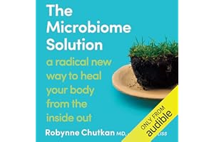 The Microbiome Solution: A Radical New Way to Heal Your Body from the Inside Out