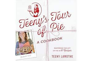Teeny's Tour of Pie: A Cookbook