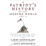 A Patriot's History® of the Modern World, Vol. I: From America’s Exceptional Ascent to the Atomic Bomb: 1898-1945