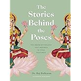 The Stories Behind the Poses: The Indian mythology that inspired 50 yoga postures