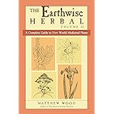 The Earthwise Herbal, Volume II: A Complete Guide to New World Medicinal Plants