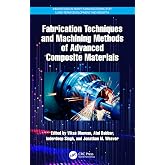 Fabrication Techniques and Machining Methods of Advanced Composite Materials (Innovations in Smart Manufacturing for Long-Term Development and Growth)