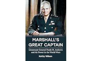 Marshall's Great Captain: Lieutenant General Frank M. Andrews and Air Power in the World Wars (Aviation and Air Power)