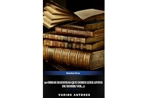 50 Obras Maestras Que Debes Leer Antes De Morir: Vol. 2 (Spanish Edition)