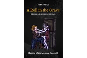 A Roll in the Grave: A Sapphic Monster Romance Novel (Captive of the Monster Queen Book 1)
