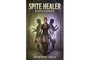 Black Marrow: A Healer Class LitRPG (Spite Healer Book 2)