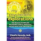 My Psychedelic Explorations: The Healing Power and Transformational Potential of Psychoactive Substances