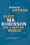 Elect Mr. Robinson for a Better World: A Novel