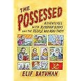 The Possessed: Adventures with Russian Books and the People Who Read Them
