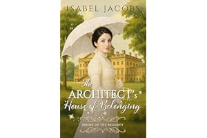 The Architect's House of Belonging: Historical Christian Romance (Brides of the Regency Book 4)