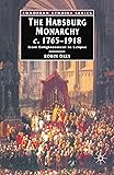 The Habsburg Monarchy, c. 1765-1918: From Enlightenment to Eclipse (European Studies Series)