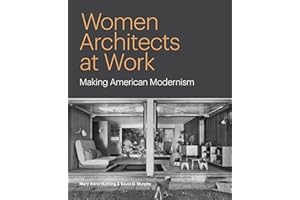 Women Architects at Work: Making American Modernism
