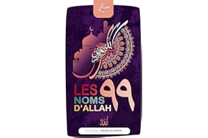 Les 99 noms d'Allah: Connaître et comprendre les fabuleux noms de Dieu (Al Asma Ul Husna) (Trésors islamique) (French Edition