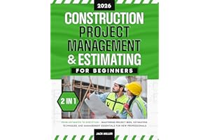 Construction Project Management & Estimating for Beginners: [2 in 1] From Estimates to Execution - Mastering Project Bids, Es