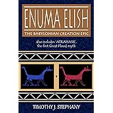 Enuma Elish: The Babylonian Creation Epic: also includes 'Atrahasis', the first Great Flood myth