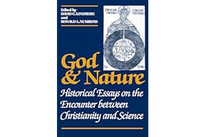 God and Nature: Historical Essays on the Encounter between Christianity and Science