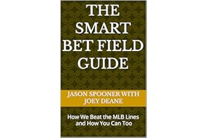 THE SMART BET FIELD GUIDE: How We Beat the MLB Lines — and How You Can Too