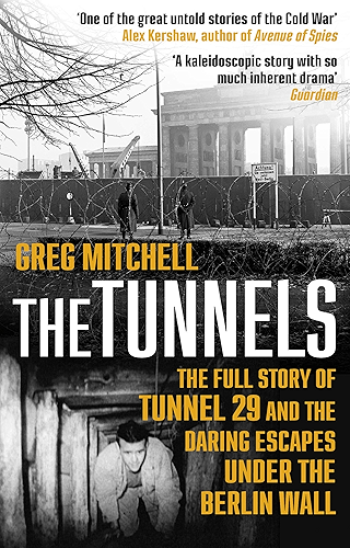 Download The Tunnels: The Untold Story of the Escapes Under the Berlin Wall (English Edition) PDF