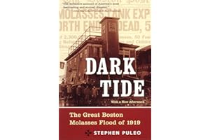 Dark Tide: The Great Boston Molasses Flood of 1919