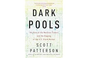 Dark Pools: The Rise of the Machine Traders and the Rigging of the U.S. Stock Market