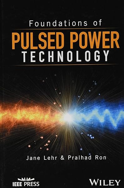 Foundations Of Pulsed Power Technology Lehr Jane Ron Pralhad 9781118628393 Amazon Com Books