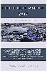 Little Blue Marble 2017: Stories of Our Changing Climate Kindle Edition