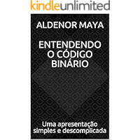 Entendendo o Código Binário: Uma apresentação simples e descomplicada (Portuguese Edition) book cover
